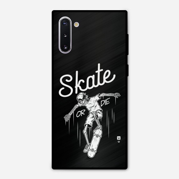 Skate Or Die Metal Back Case for Galaxy Note 10