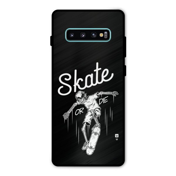 Skate Or Die Metal Back Case for Galaxy S10 Plus