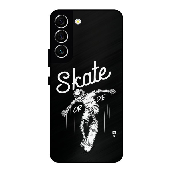 Skate Or Die Metal Back Case for Galaxy S22 5G