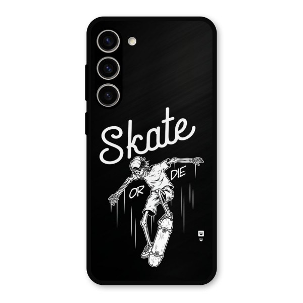 Skate Or Die Metal Back Case for Galaxy S23 Plus