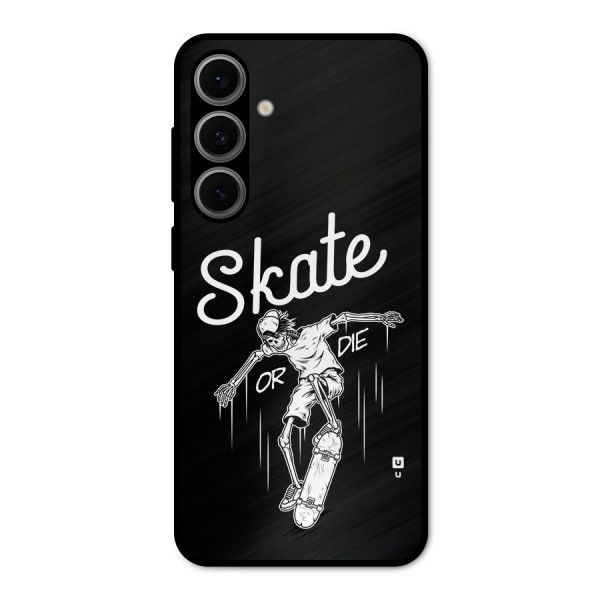 Skate Or Die Metal Back Case for Galaxy S24 FE