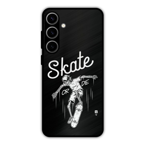 Skate Or Die Metal Back Case for Galaxy S24 Plus