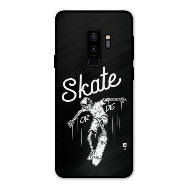 Skate Or Die Metal Back Case for Galaxy S9 Plus