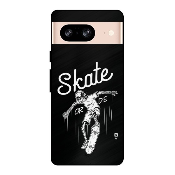 Skate Or Die Metal Back Case for Google Pixel 8