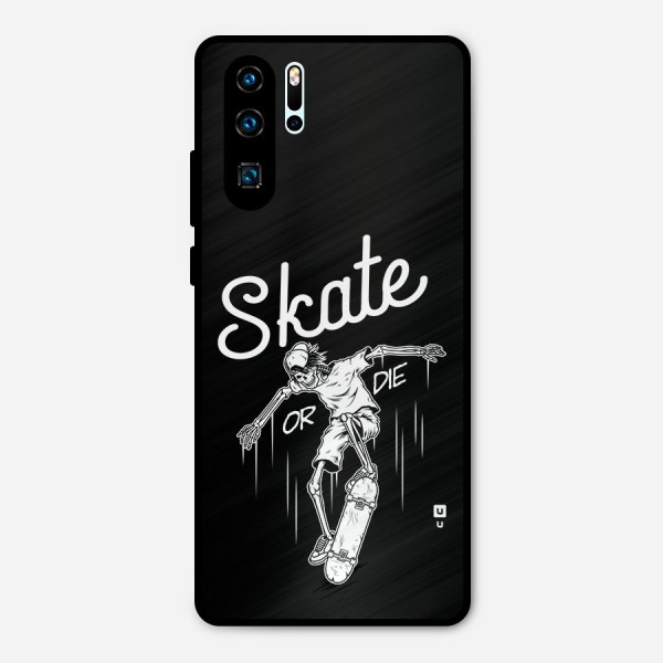 Skate Or Die Metal Back Case for Huawei P30 Pro