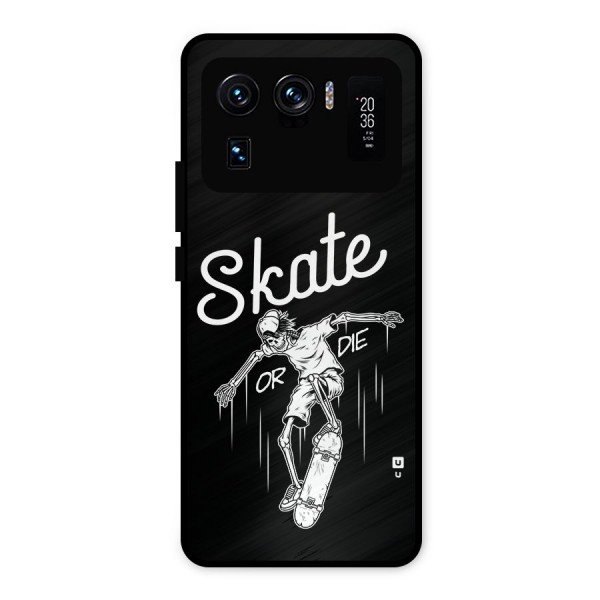 Skate Or Die Metal Back Case for Mi 11 Ultra