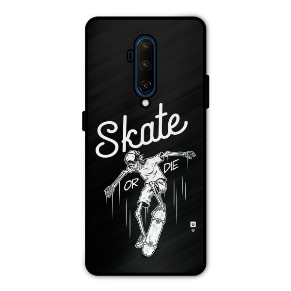 Skate Or Die Metal Back Case for OnePlus 7T Pro