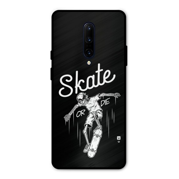 Skate Or Die Metal Back Case for OnePlus 7 Pro