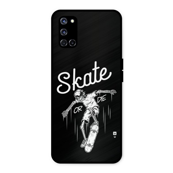 Skate Or Die Metal Back Case for Oppo A52