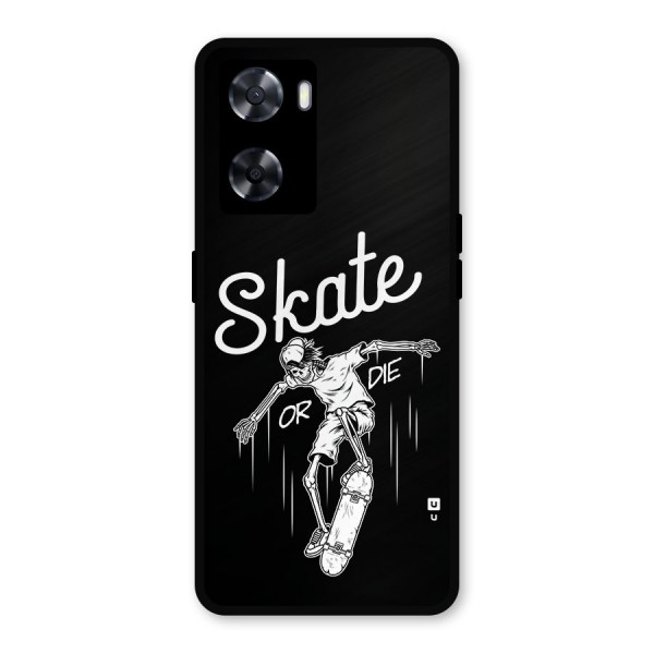 Skate Or Die Metal Back Case for Oppo A77