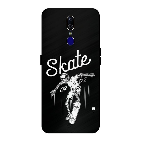 Skate Or Die Metal Back Case for Oppo F11