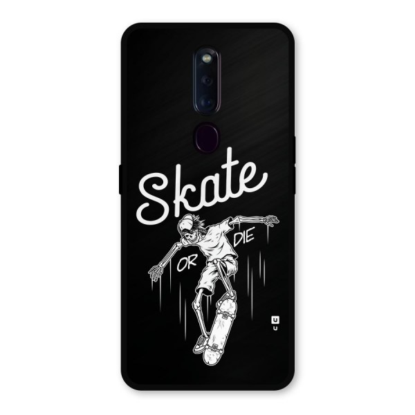 Skate Or Die Metal Back Case for Oppo F11 Pro