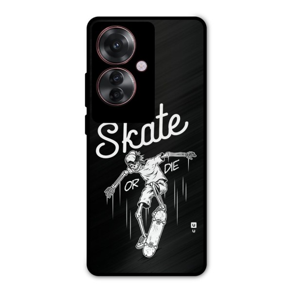 Skate Or Die Metal Back Case for Oppo F25 Pro