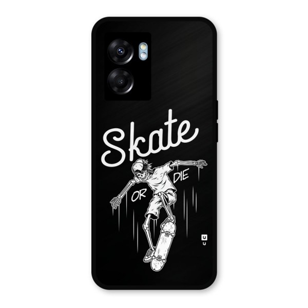 Skate Or Die Metal Back Case for Oppo K10 (5G)