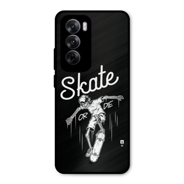 Skate Or Die Metal Back Case for Oppo Reno12