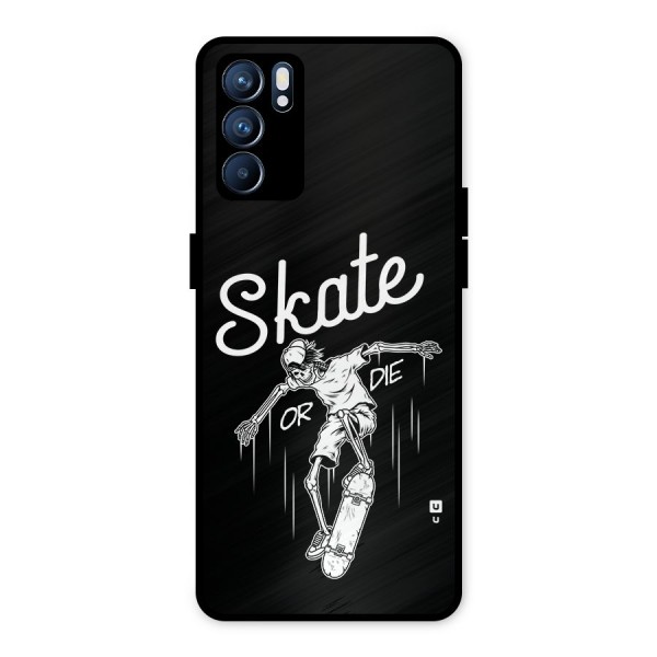 Skate Or Die Metal Back Case for Oppo Reno6 5G