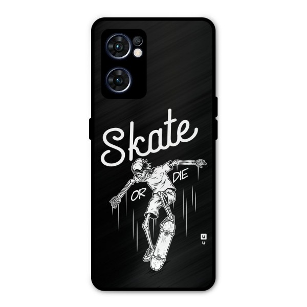 Skate Or Die Metal Back Case for Oppo Reno7 5G