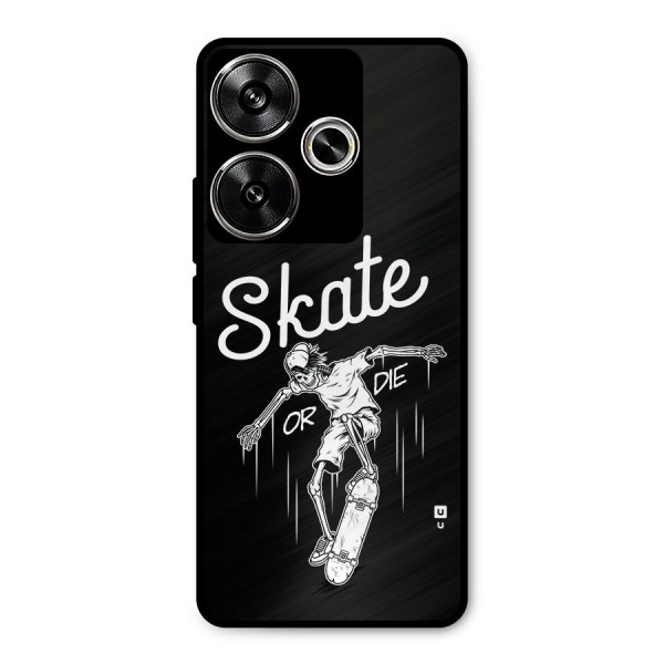 Skate Or Die Metal Back Case for Poco F6