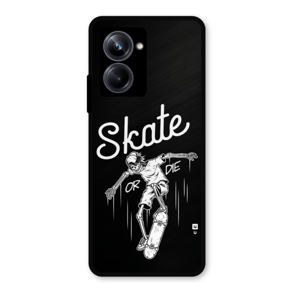 Skate Or Die Metal Back Case for Realme 10 Pro