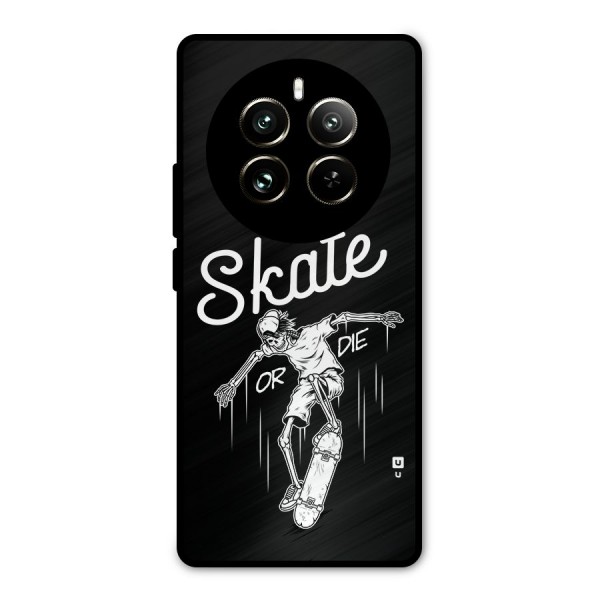 Skate Or Die Metal Back Case for Realme 12 Pro