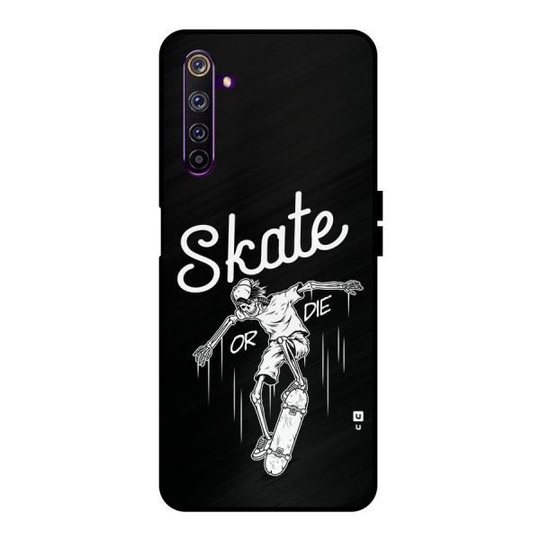 Skate Or Die Metal Back Case for Realme 6 Pro