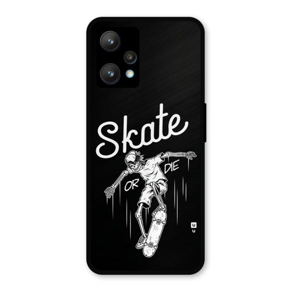 Skate Or Die Metal Back Case for Realme 9