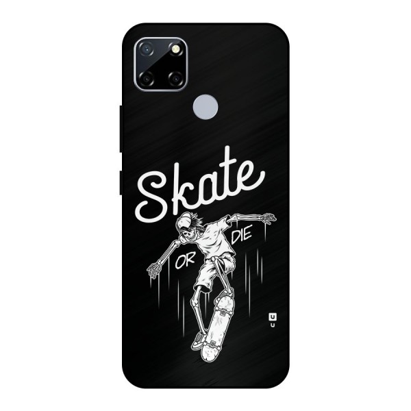 Skate Or Die Metal Back Case for Realme Narzo 20