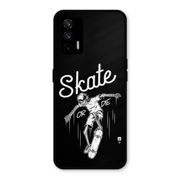 Skate Or Die Metal Back Case for Realme X7 Max