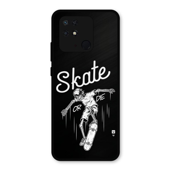 Skate Or Die Metal Back Case for Redmi 10