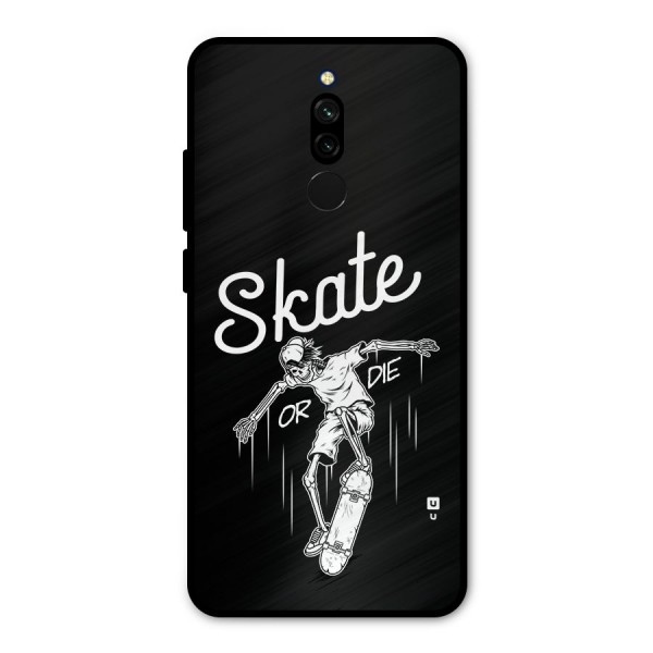 Skate Or Die Metal Back Case for Redmi 8