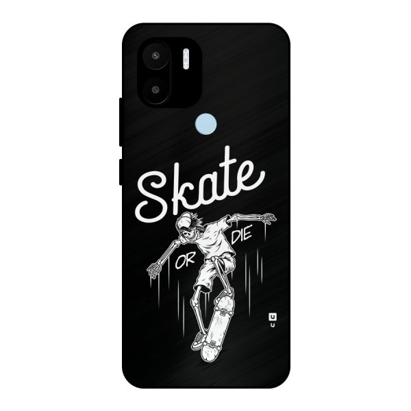 Skate Or Die Metal Back Case for Redmi A1 Plus