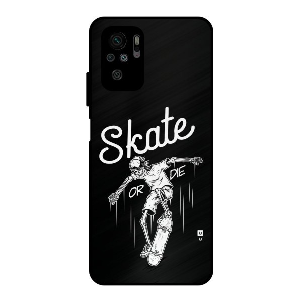 Skate Or Die Metal Back Case for Redmi Note 10