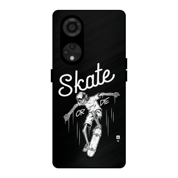 Skate Or Die Metal Back Case for Reno8 T 5G