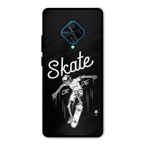 Skate Or Die Metal Back Case for Vivo S1 Pro