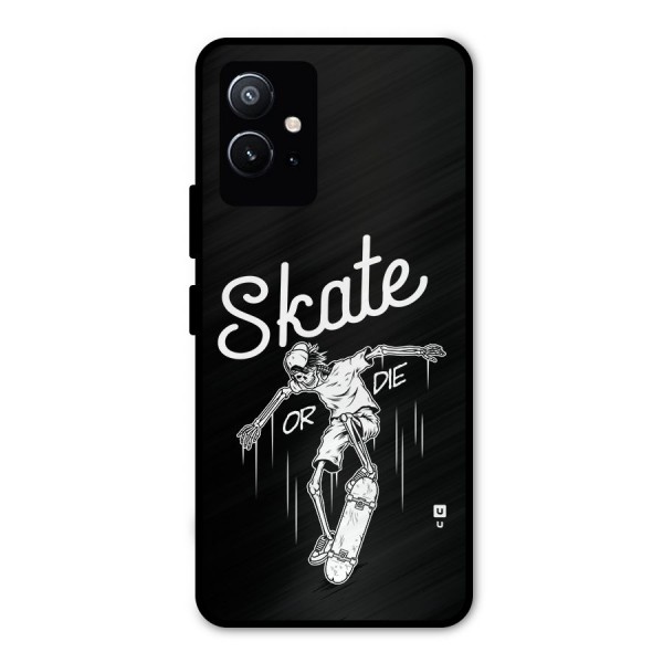 Skate Or Die Metal Back Case for Vivo T1 5G