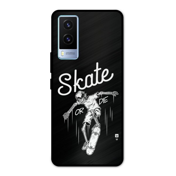 Skate Or Die Metal Back Case for Vivo V21e 5G