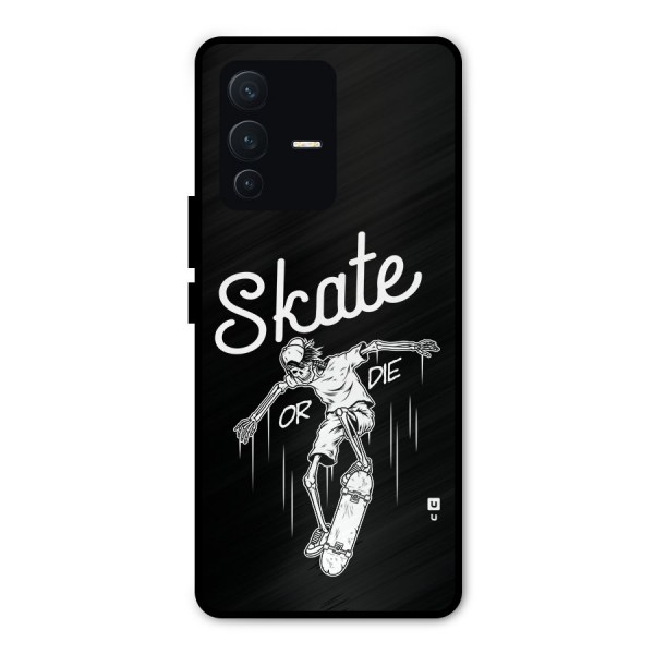 Skate Or Die Metal Back Case for Vivo V23 Pro