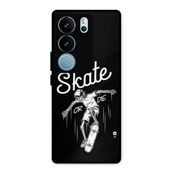 Skate Or Die Metal Back Case for Vivo V29