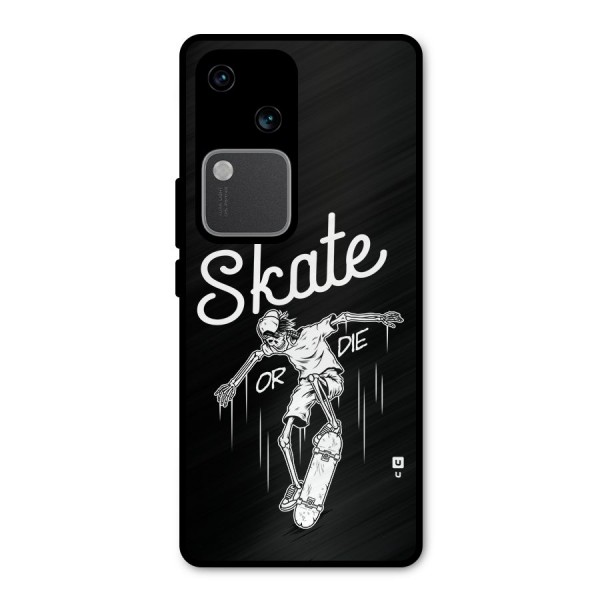 Skate Or Die Metal Back Case for Vivo V30