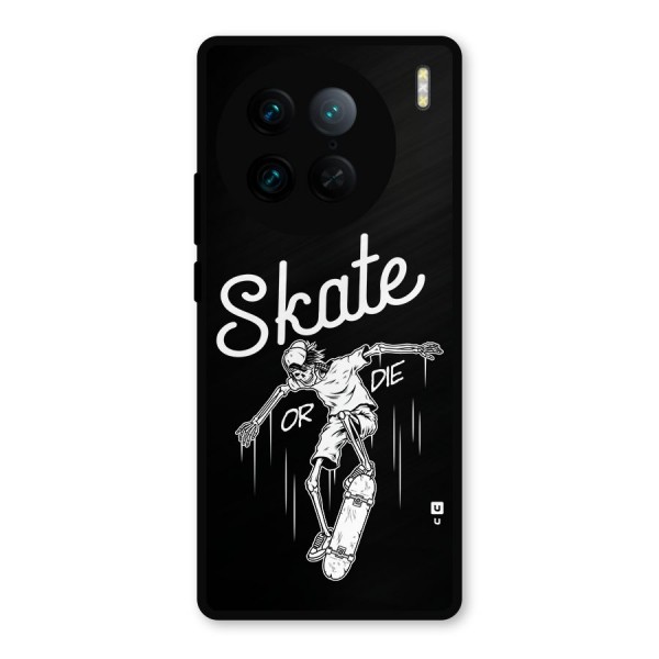 Skate Or Die Metal Back Case for Vivo X90 Pro