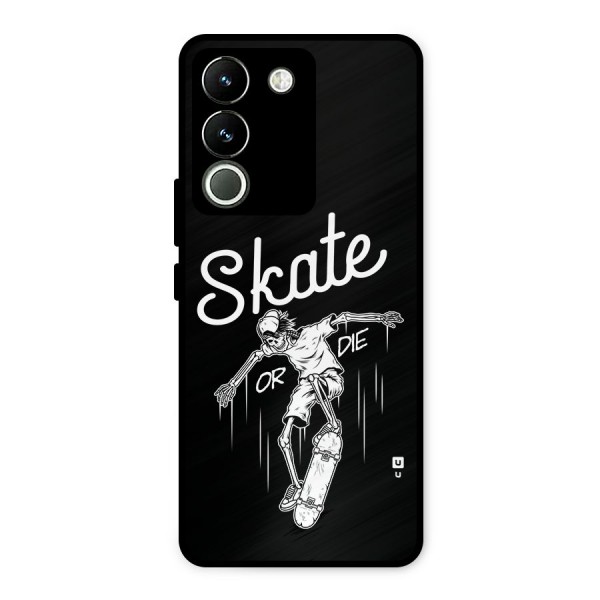 Skate Or Die Metal Back Case for Vivo Y200