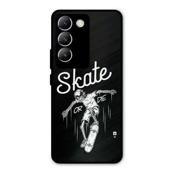 Skate Or Die Metal Back Case for Vivo Y200e