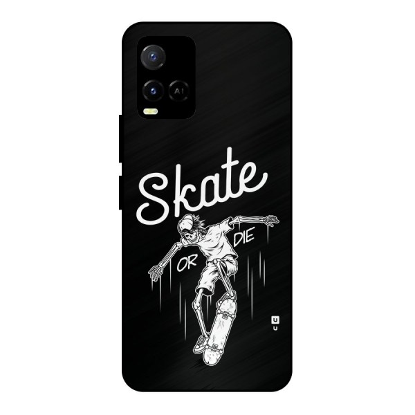 Skate Or Die Metal Back Case for Vivo Y21 2021