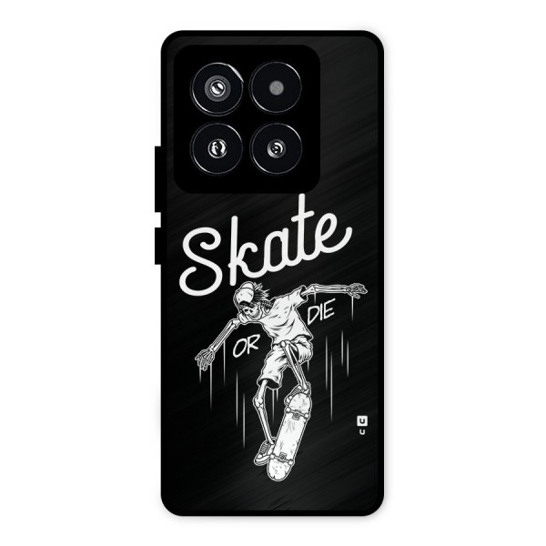 Skate Or Die Metal Back Case for Xiaomi 14 Pro