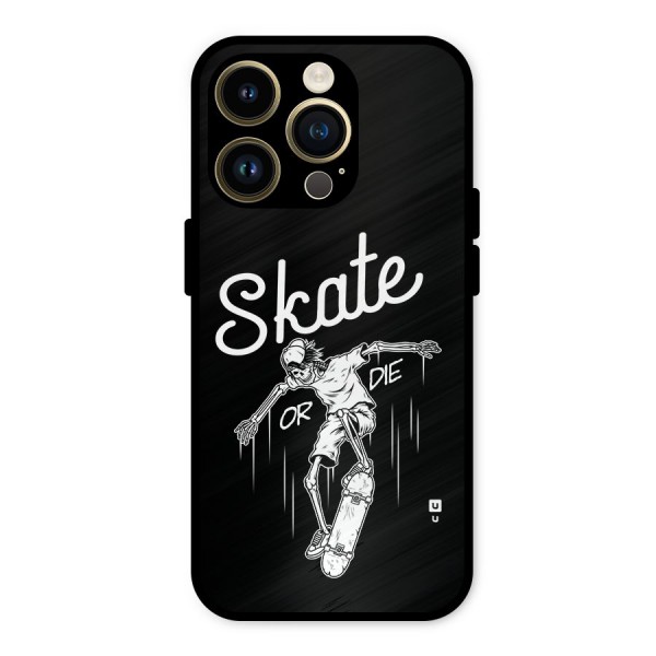 Skate Or Die Metal Back Case for iPhone 14 Pro