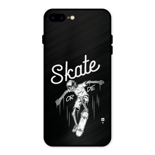 Skate Or Die Metal Back Case for iPhone 7 Plus