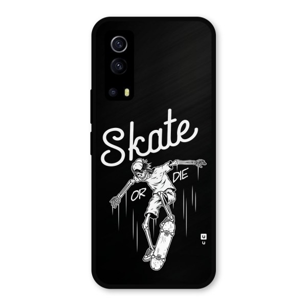 Skate Or Die Metal Back Case for iQOO Z3