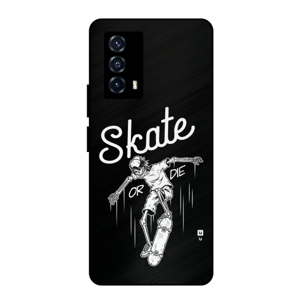 Skate Or Die Metal Back Case for iQOO Z5