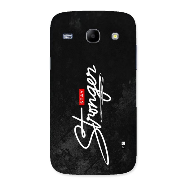 Stay Stronger Back Case for Galaxy Core