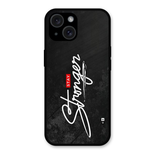 Stay Stronger Metal Back Case for iPhone 15